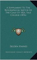 A Supplement To The Biographical Sketch Of The Class Of 1826, Yale College (1876)