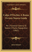 Colpo D'Occhio A Roma Ovvero Nuova Guida