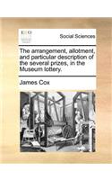 The arrangement, allotment, and particular description of the several prizes, in the Museum lottery.: (English)