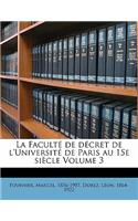 Faculté de décret de l'Université de Paris au 15e siècle Volume 3