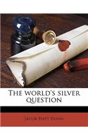 The World's Silver Question: (English)