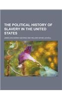 The Political History of Slavery in the United States