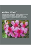 Wurfsportart: Handy-Weitwurf, Diskuswurf, Speerwurf, Kugelstossen, Hammerwurf, Knittelwerfen, Zwergenwerfen, Klootschiessen, Gummist