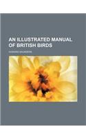 An Illustrated Manual of British Birds