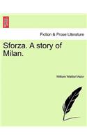 Sforza. a Story of Milan.