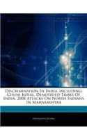 Articles on Discrimination in India, Including: Chuni Kotal, Denotified Tribes of India, 2008 Attacks on North Indians in Maharashtra