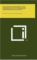 Transistor Engineering and Introduction to Integrated Semiconductor Circuits