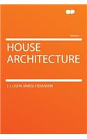 House Architecture Volume 1