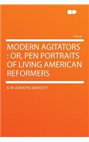 Modern Agitators: Or, Pen Portraits of Living American Reformers
