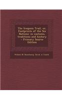The Iroquois Trail, Or, Footprints of the Six Nations: In Customs, Traditions and History - Primary Source Edition