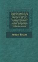 Relation Du Voyage de La Mer Du Sud Aux Cotes Du Chily Et Du Perou, Fait Pendant Les Annees 1712, 1713 Et 1714 ... Avec Une Reponse a la Preface Critique Du Livre Intitule, Journal Des Observations Physiques, Mathematiques Et Botaniques Du R. P. Fe