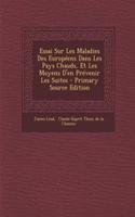 Essai Sur Les Maladies Des Européens Dans Les Pays Chauds, Et Les Moyens D'en Prévenir Les Suites - Primary Source Edition