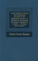 Social Conditions Among the Pennsylvania Germans in the Eighteenth Century