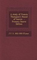 A Study of Francis Thompson's Hound of Heaven