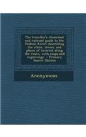 The Traveller's Steamboat and Railroad Guide to the Hudson River; Describing the Cities, Towns, and Places of Interest Along the Route, with Maps and