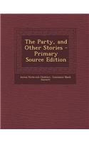 The Party, and Other Stories - Primary Source Edition: (English)