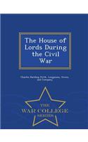 The House of Lords During the Civil War - War College Series