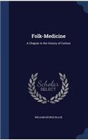 Folk-Medicine: A Chapter in the History of Culture