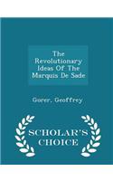 Revolutionary Ideas of the Marquis de Sade - Scholar's Choice Edition