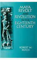 Maya Revolt and Revolution in the Eighteenth Century