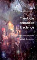 Theologie Orthodoxe Et Science - Questions D'ordre Methodologique. Typologie Des Rapports