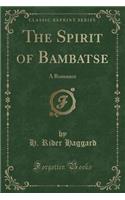 The Spirit of Bambatse: A Romance (Classic Reprint)