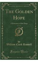 The Golden Hope, Vol. 2 of 3: A Romance of the Deep (Classic Reprint)