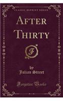 After Thirty (Classic Reprint)