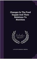 Changes In The Food Supply And Their Relations To Nutrition