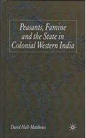 Peasants, Famine and the State in Colonial Western India