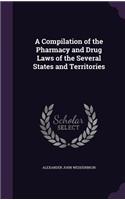 A Compilation of the Pharmacy and Drug Laws of the Several States and Territories