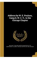 Address by W. E. Poulson, Camp 8, W. C. V., to the Chicago Chapter