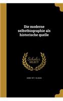Die moderne selbstbiographie als historische quelle