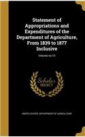 Statement of Appropriations and Expenditures of the Department of Agriculture, from 1839 to 1877 Inclusive; Volume No.13