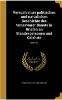 Versuch einer politischen und natürlichen Geschichte des temeswarer Banats in Briefen an Standespersonen und Gelehrte; Band 01