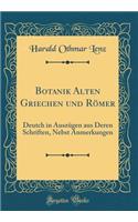 Botanik Alten Griechen Und Rï¿½mer: Deutch in Auszï¿½gen Aus Deren Schriften, Nebst Anmerkungen (Classic Reprint)