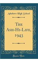 The Ash-Hi-Life, 1943 (Classic Reprint)