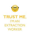TRUST ME, I'M AN EXTRACTION WORKER AFFIRMATIONS WORKBOOK Positive Affirmations Workbook. Includes