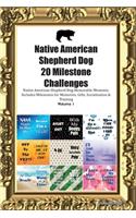 Native American Shepherd Dog 20 Milestone Challenges Native American Shepherd Dog Memorable Moments.Includes Milestones for Memories, Gifts, Socialization & Training Volume 1