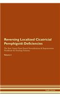 Reversing Localized Cicatricial Pemphigoid: Deficiencies The Raw Vegan Plant-Based Detoxification & Regeneration Workbook for Healing Patients. Volume 4