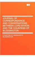 Journal of Correspondence and Conversations Between Lord Byron and the Countess of Blessington