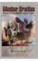 Modor Erothe: Born of Shadow/born of Light(English)
