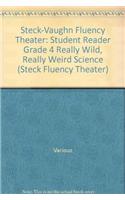 Steck-Vaughn Fluency Theater: Student Reader Grade 4 Really Wild, Really Weird Science: Student Reader Grade 4 Really Wild, Really Weird Science