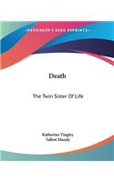 Death: The Twin Sister Of Life