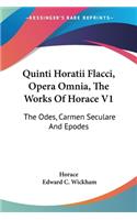 Quinti Horatii Flacci, Opera Omnia, The Works Of Horace V1: The Odes, Carmen Seculare And Epodes(English)