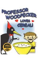 Professor Woodpecker(r) Loves Cereal