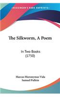 Silkworm, A Poem