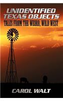 Unidentified Texas Objects: Tales from the Weird, Wild West