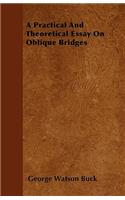 Practical and Theoretical Essay on Oblique Bridges