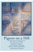 Pigeon on a Hill: The Power of Faith, Steadfast Support, and a Positive Attitude
